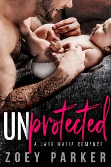 UNPROTECTED: A Dark Bad Boy Baby Romance (Hanley Family Mafia) Read online