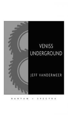 Vandermeer, Jeff - Veniss Underground Read online