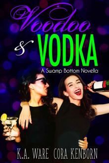 Voodoo and Vodka: A Swamp Bottom Novella Read online