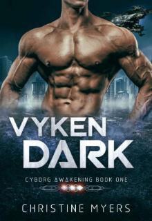 Vyken Dark: Cyborg Awakenings Book One Read online