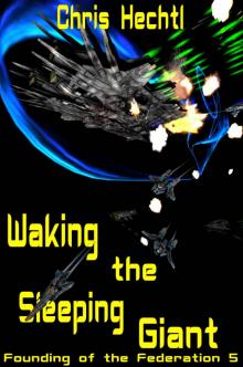 Waking the Sleeping Giant: The First Terran Interstellar War 2 (Founding of the Federation Book 5) Read online