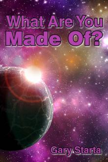 What Are You Made Of? Read online