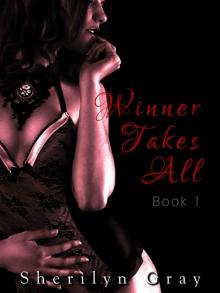 Winner Takes All - Book 1 (An Erotic Romance) Read online