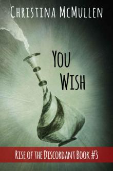 You Wish (Rise of the Discordant Book 3) Read online