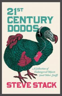 21st Century Dodos: A Collection of Endangered Objects (and Other Stuff) Read online