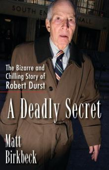 A Deadly Secret: The Story of Robert Durst Read online