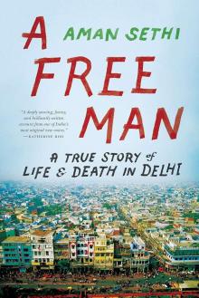 A Free Man: A True Story of Life and Death in Delhi Read online