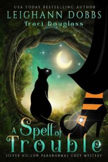 A Spell Of Trouble (Silver Hollow Paranormal Cozy Mystery Series Book 1) Read online