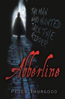 Abberline: The Man Who Hunted Jack the Ripper Read online
