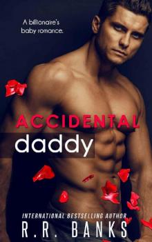 Accidental Daddy: A Billionaire's Baby Romance Read online