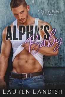 Alpha's Baby: A Secret Baby Romance