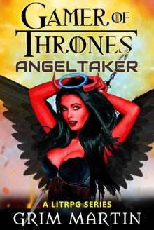 AngelTaker: A LitRPG Series (Gamer of Thrones Serials Book 1)