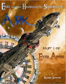 Ark - Box Set #6, Part 1 of Ever After [an Egg and the Hameggattic Sisterhood novel] Read online