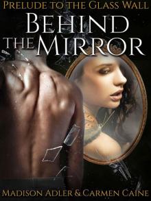 Behind The Mirror ( The Glass Wall Series - Prelude to Book 1 )