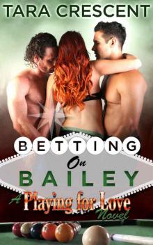 Betting on Bailey (Menage MfM Romance Novel) (Playing For Love Book 1) Read online