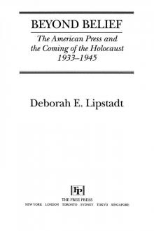 Beyond Belief: The American Press And The Coming Of The Holocaust, 1933- 1945 Read online