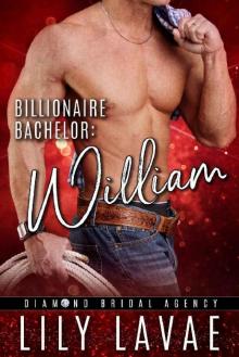 Billionaire Bachelor: William (Diamond Bridal Agency Book 1)