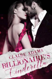 Billionaire's Cinderella: A Standalone Novel (A Bad Boy Alpha Billionaire Romance Love Story) (Billionaires Book 3)