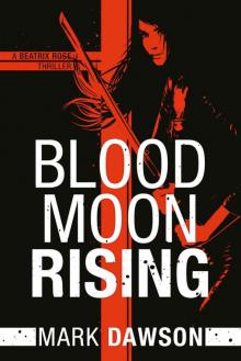 Blood Moon Rising (A Beatrix Rose Thriller Book 2) Read online