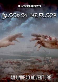 Blood on the Floor: An Undead Adventure Read online