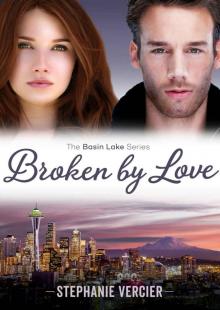 Broken by Love (The Basin Lake Series Book 2) Read online