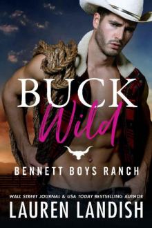 Buck Wild (Bennett Boys Ranch Book 1) Read online