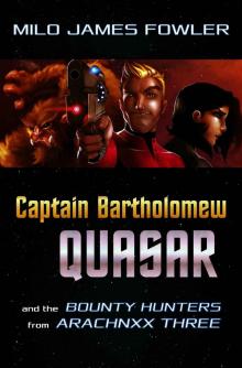 Captain Bartholomew Quasar: The Bounty Hunters from Arachnxx Three Read online