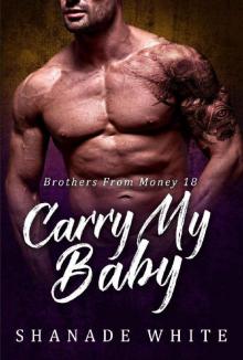 Carry My Baby: BWWM Romance (Brother From Money Book 18) Read online