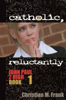 Catholic, Reluctantly (The John Paul 2 High Series) Read online