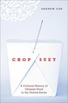 Chop Suey : A Cultural History of Chinese Food in the United States