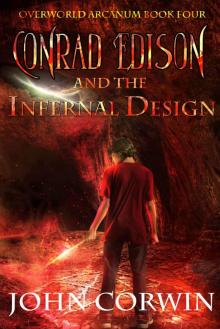 Conrad Edison and the Infernal Design (Overworld Arcanum Book 4)