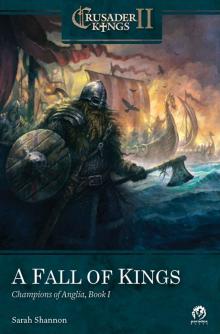 Crusader Kings II - [Champions of Anglia 01] - A Fall of Kings Read online