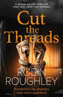 Cut The Threads: A Serial Killer Thriller That Will Keep You Hooked (DS Marnie Hammond Book 2)