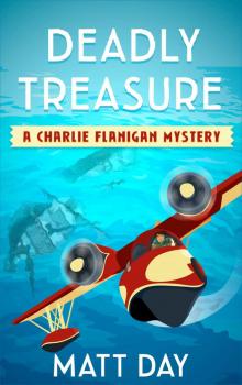 Deadly Treasure - A Charlie Flanigan Mystery Novel (Book 1) (Charlie Flanigan Mystery Series)