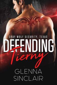 DEFENDING TIERNY (Gray Wolf Security, Texas Book 1)