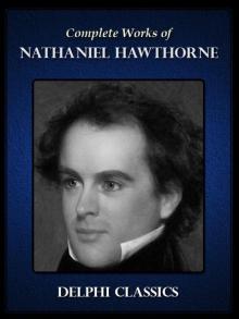 Delphi Complete Works of Nathaniel Hawthorne (Illustrated) Read online