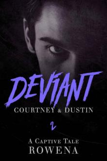 Deviant: Courtney & Dustin: A Captive Tale (The Billionaire Voyeur Book 2) Read online