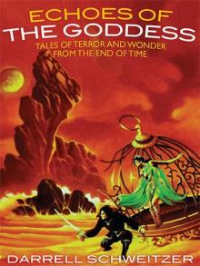 Echoes of the Goddess: Tales of Terror and Wonder from the End of Time Read online