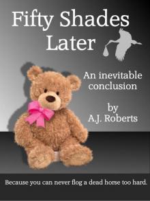 Fifty Shades Later: An Inevitable Conclusion (Fifty Shades of Neigh Book 3) Read online