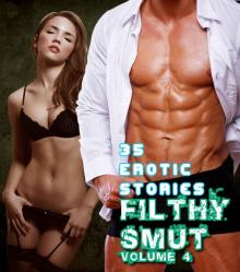 Filthy Smut (Vol. 4): 35 Erotic Stories (Over 400 Pages of Hot Sex)