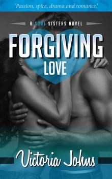 Forgiving Love (The Soul Sisters Series Book 2) Read online