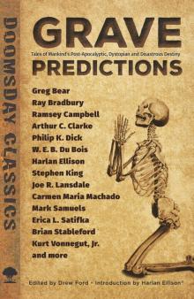 Grave predictions : tales of mankind’s post-apocalyptic, dystopian and disastrous destiny