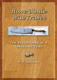 Have Blade Will Travel: The adventures of a traveling chef