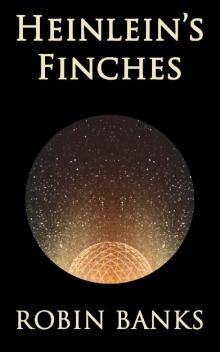 Heinlein's Finches Read online