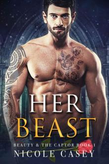 Her Beast: A Dark Romance (Beauty and the Captor Book 1) Read online