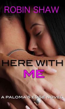 Here With Me (Paloma's Edge) Read online