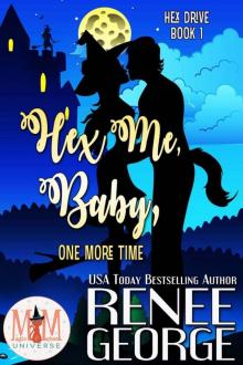 Hex Me, Baby, One More Time: Magic and Mayhem Universe (Hex Drive) Read online