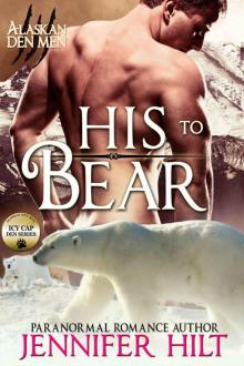 His to Bear: Icy Cap Den #1 (Alaskan Den Men) Read online