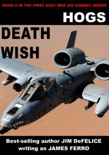 HOGS #6 Death Wish (Jim DeFelice’s HOGS First Gulf War series)