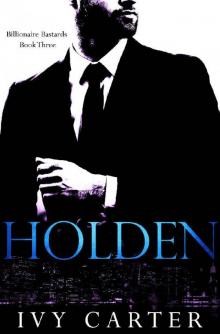 HOLDEN (Billionaire Bastards, Book Three) Read online